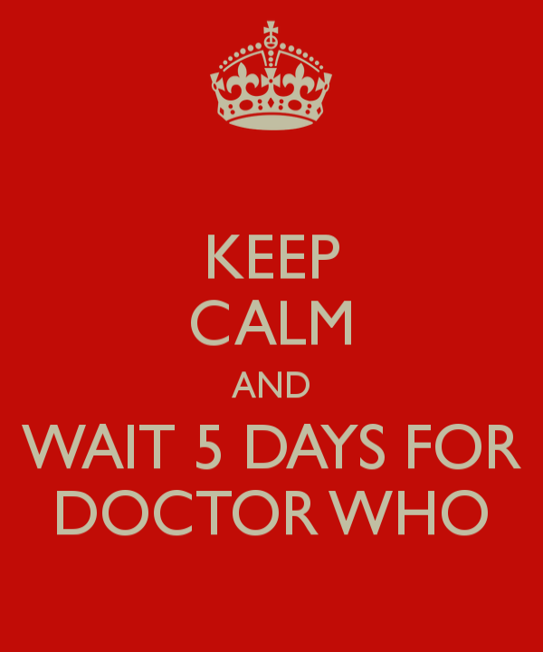 keep-calm-and-wait-5-days-for-doctor-who-5